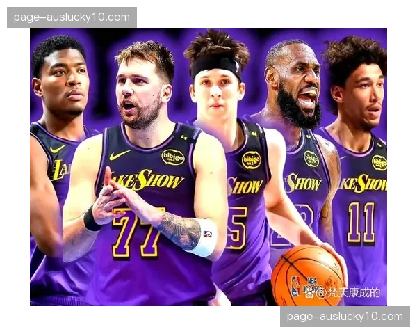 湖人五小决胜阵容磨合 空间利用与转换进攻效率提升